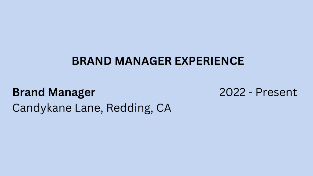 Brand manager experience heading, Brand Manager, 2022- Present, CandyKane Lane, Redding, CA on a light blue background
