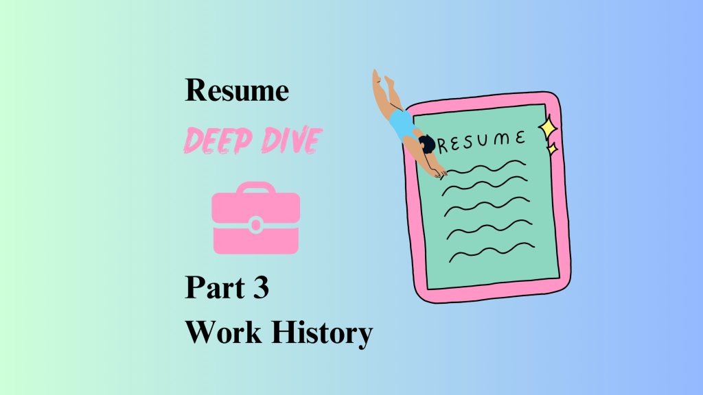  Resume Deep Dive Part 3 Work History,  with a brown person with black hair and a blue bathing suit diving onto a Green Resume page with light blue and green background